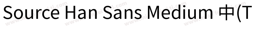 Source Han Sans Medium 中(TrueType)字体转换